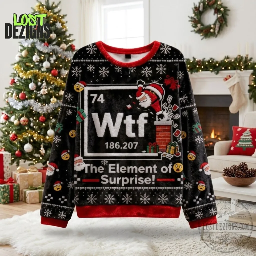 Christmas WTF The Element Of Surprise Ugly Sweater Christmas WTF The Element Of Surprise Ugly Sweater