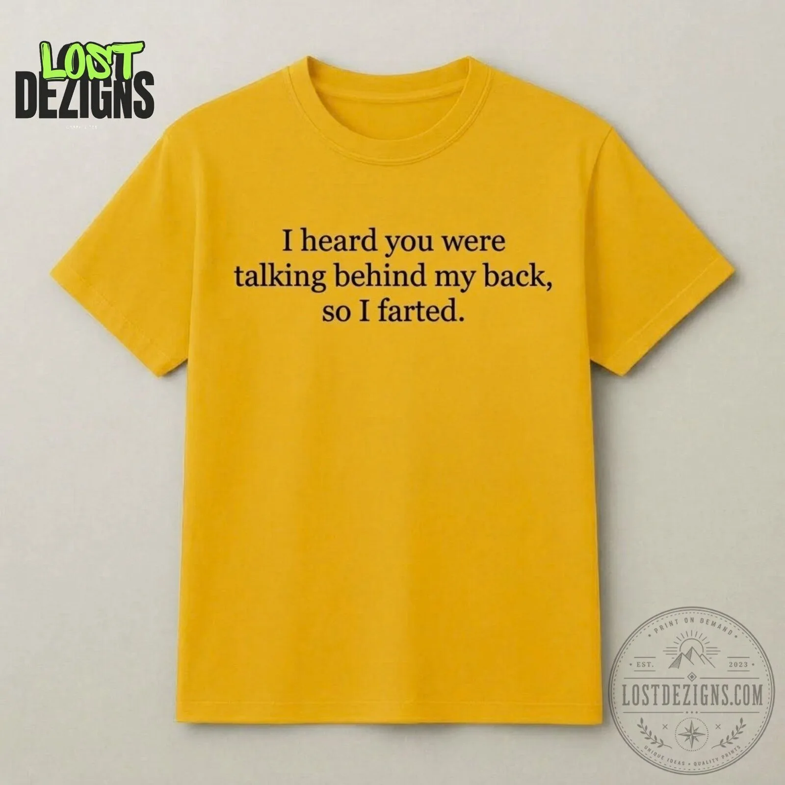I Heard You Were Talking Behind My Back So I Farted Funny Quote Yellow T-Shirt 4 I Heard You Were Talking Behind My Back So I Farted Funny Quote Yellow T-Shirt