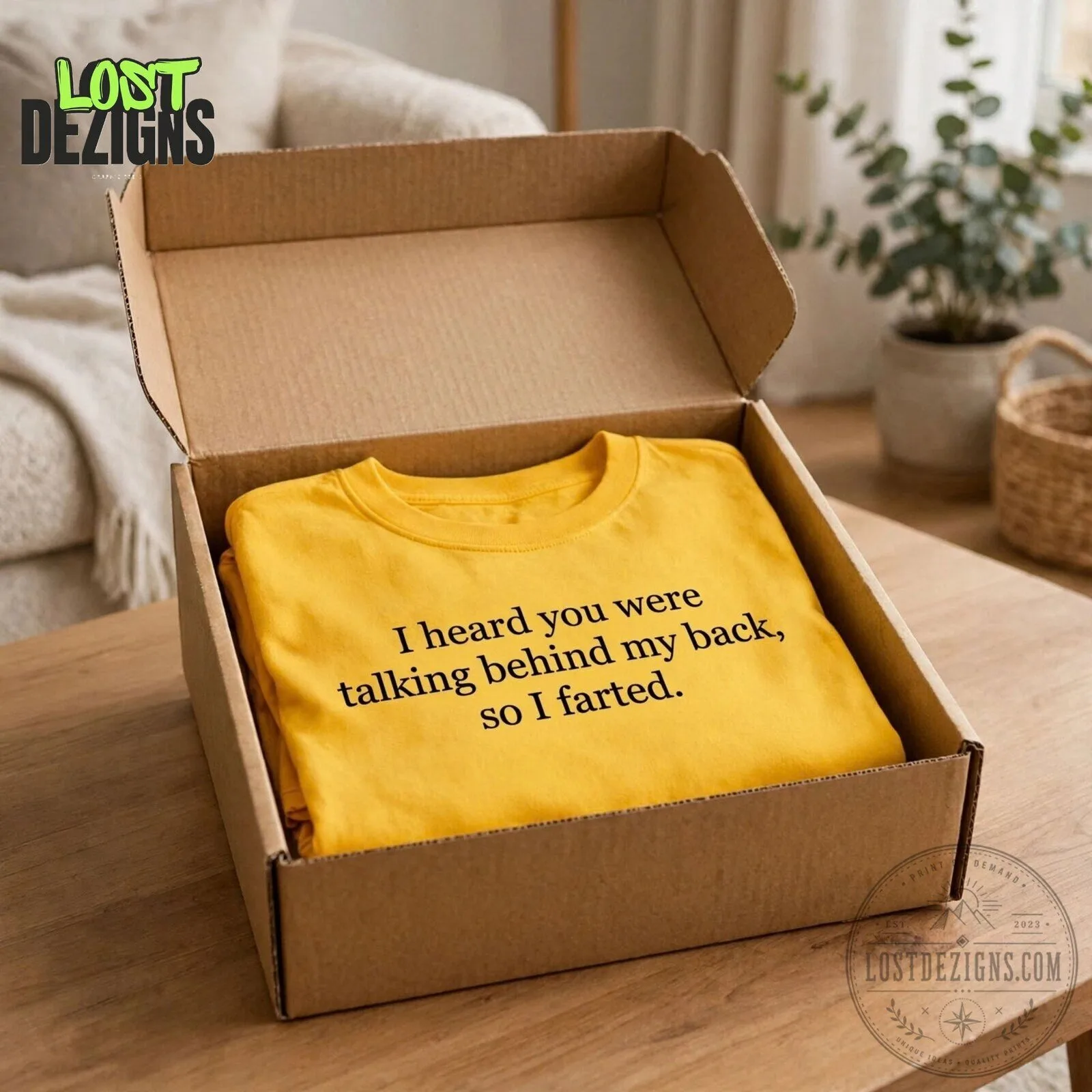 I Heard You Were Talking Behind My Back So I Farted Funny Quote Yellow T-Shirt 6 I Heard You Were Talking Behind My Back So I Farted Funny Quote Yellow T-Shirt