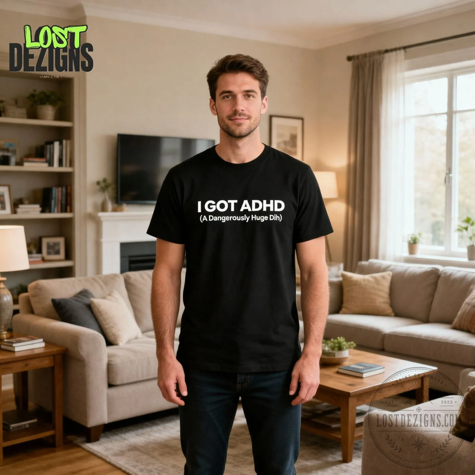 I Got ADHD A Dangerously Huge Dih Funny Quote Black T-Shirt 7 I Got ADHD A Dangerously Huge Dih Funny Quote Black T-Shirt