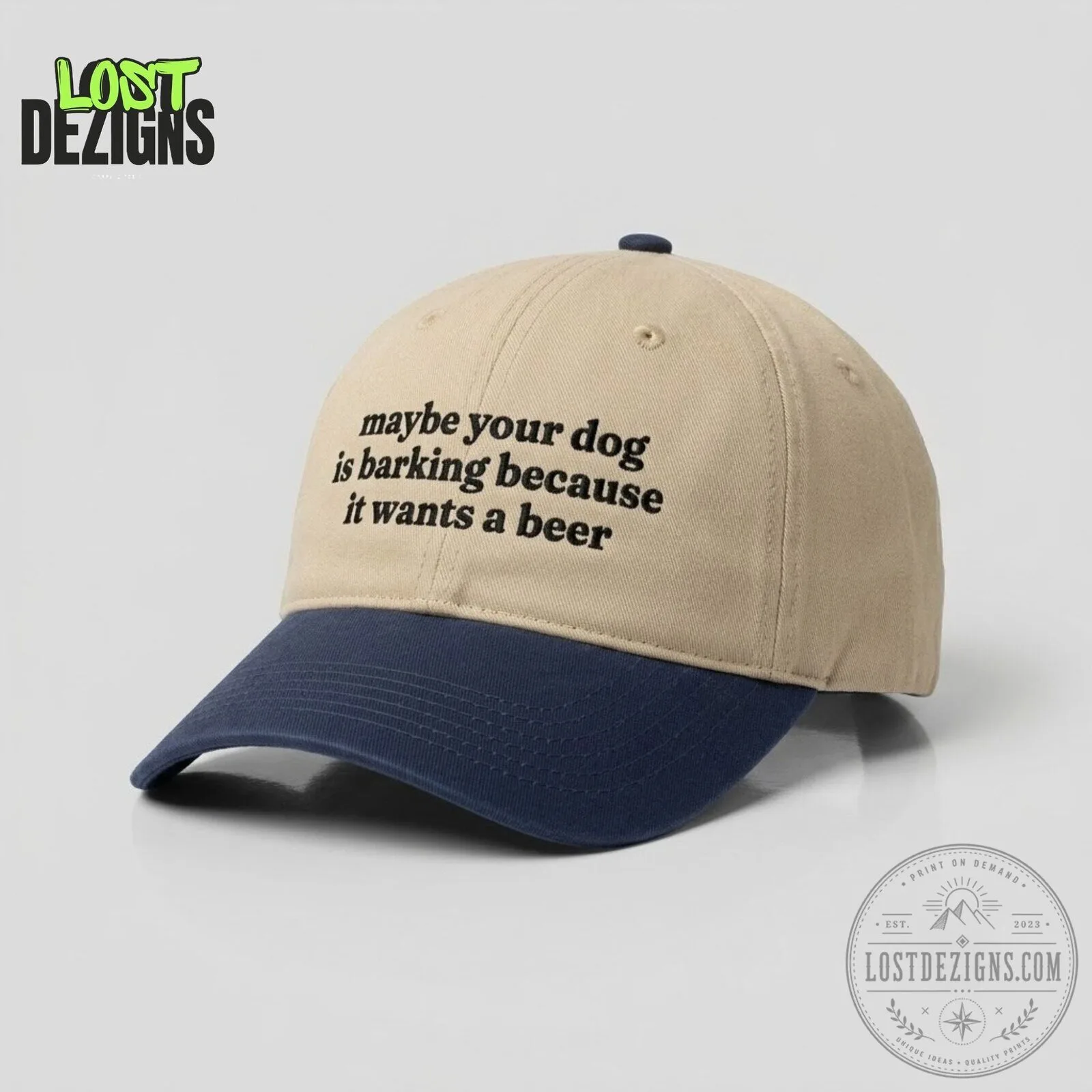 Maybe Your Dog Is Barking Because It Wants A Beer Classic Cap 6 Maybe Your Dog Is Barking Because It Wants A Beer Classic Cap